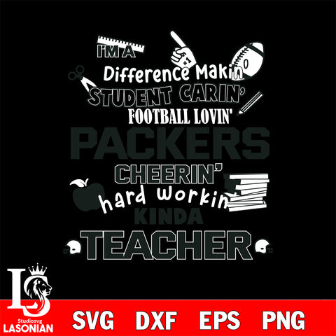 Green Bay Packers NFL I'm A Difference Making Student Caring Football Loving Kinda Teacher SVG , NFL svg,eps,dxf,png file, digital download