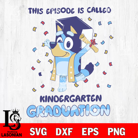 This episode is called kindergarten graduation svg , Bluey bingo svg Svg eps dxf png file, Digital Download, Instant Download