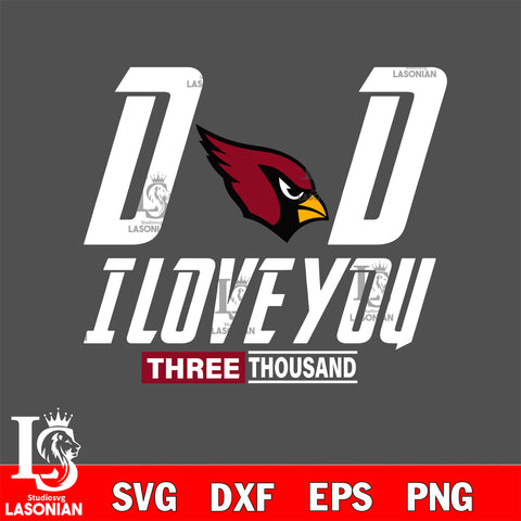 Dad i love you three thousand Arizona Cardinals svg eps dxf png file, Digital Download , Instant Download