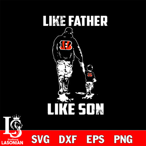 Cincinnati Bengals Like Father Like Son svg eps dxf png file, Digital Download , Instant Download