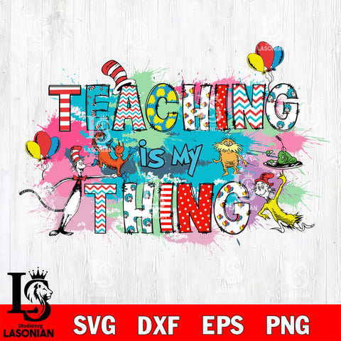 Teaching is my thing svg, Dr seuss valentine svg eps dxf png file, digital download