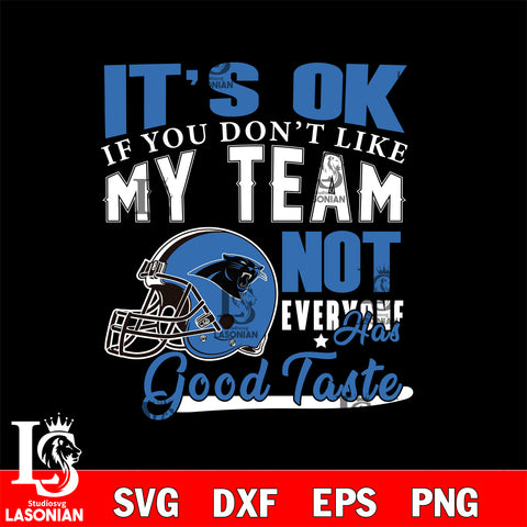 Carolina Panthers It's Ok if you don't like my team not everyone has good svg eps dxf png file, Digital Download , Instant Download