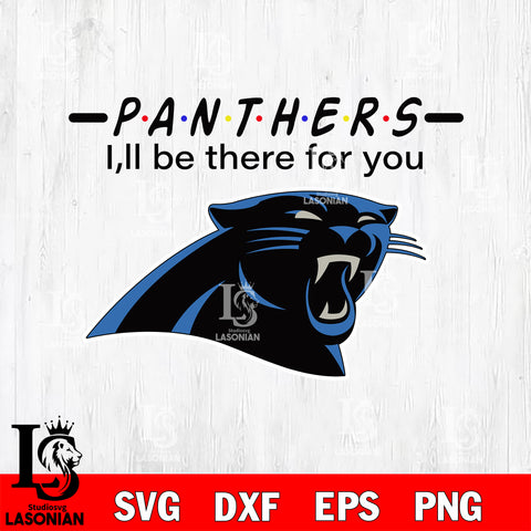 Carolina Panthers I'll be there for you svg eps dxf png file, Digital Download , Instant Download
