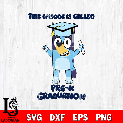 This episode is called Pre-k graduation bluey svg , Bluey bingo svg Svg eps dxf png file, Digital Download, Instant Download