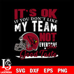 Arizona Cardinals It's Ok if you don't like my team not everyone has good svg eps dxf png file, Digital Download , Instant Download