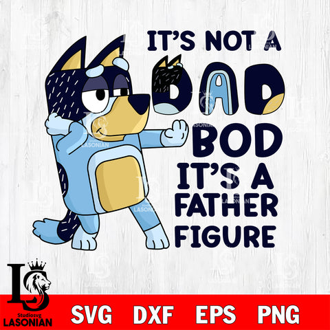 It's not dad bod its a father figure Svg eps dxf png file, Digital Download, Instant Download