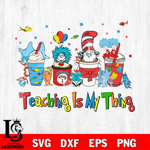 Dr seuss day svg, cat in the hat svg, Teaching is my thing svg eps dxf png file, Digital Download,Instant Download