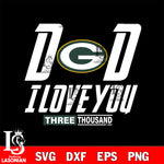 Dad i love you three thousand Green Bay Packers svg eps dxf png file, Digital Download , Instant Download