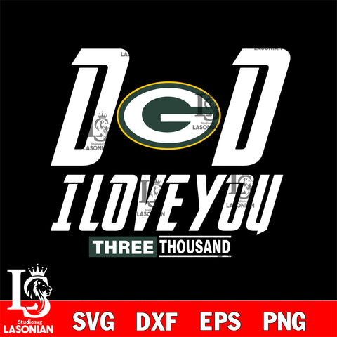 Dad i love you three thousand Green Bay Packers svg eps dxf png file, Digital Download , Instant Download