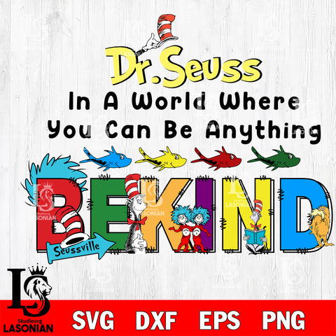 In a world where you can be anything svg, dr seuss svg, cat in the hat svg eps dxf png file, Digital Download,Instant Download