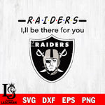 Las Vegas Raiders I'll be there for you svg eps dxf png file, Digital Download , Instant Download