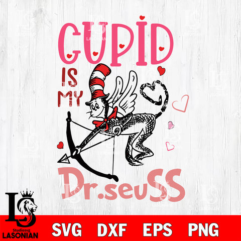 Cupid is my Dr seuss ,Dr seuss Valentine svg , dxf, eps ,png file, digital download,Instant Download