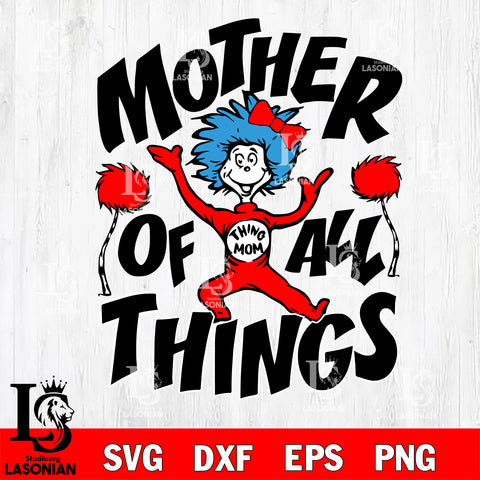 Mother of all Things, Dr seuss Valentine svg , dxf, eps ,png file, digital download,Instant Download