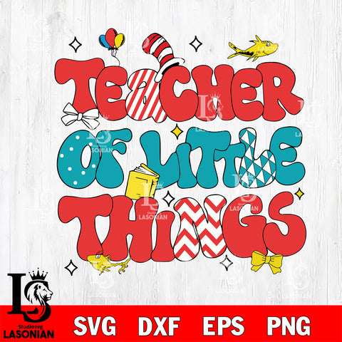 Teacher Of Little Things svg, dr seuss svg svg eps dxf png file, Digital Download,Instant Download