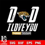 Dad i love you three thousand Jacksonville Jaguars svg eps dxf png file, Digital Download , Instant Download