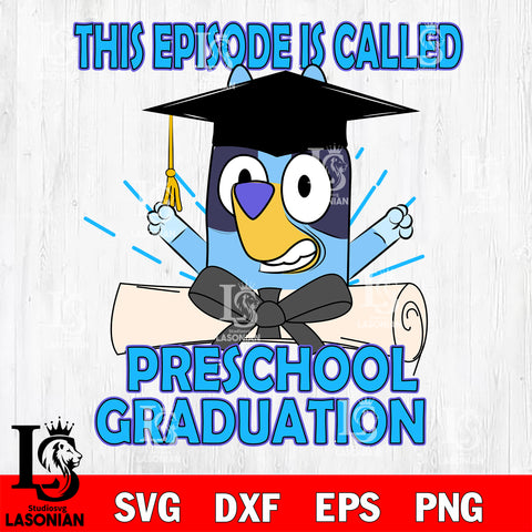 This Episode is Called Preschool Graduation svg , Chilli bingo svg Svg eps dxf png file, Digital Download, Instant Download