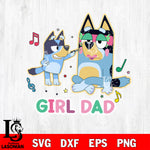 Girl Dad bluey svg eps dxf png file, Digital Download, Instant Download