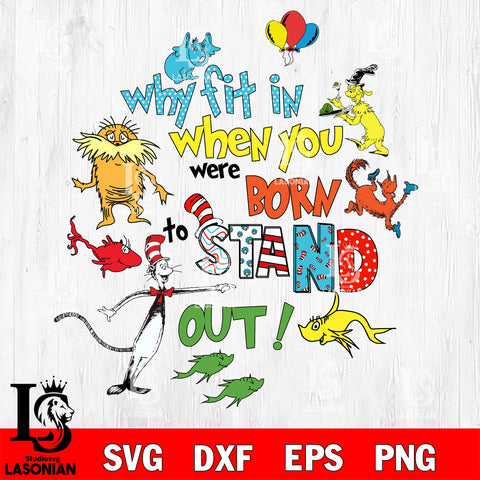 Why fit in when you were born stand out svg, Dr seuss valentine svg eps dxf png file, digital download