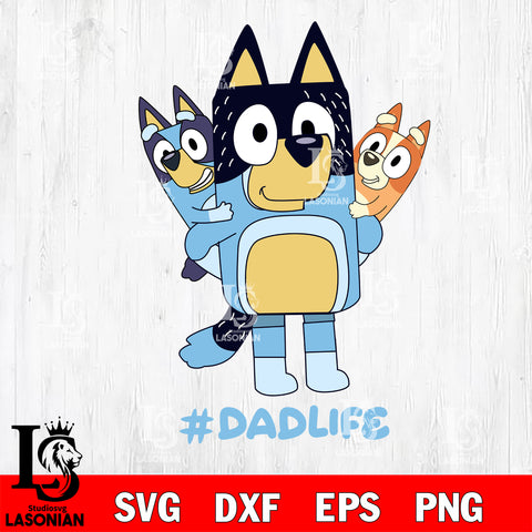 Bluey Dad life svg Svg eps dxf png file, Digital Download, Instant Download