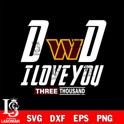 Dad i love you three thousand Washington Commanders svg eps dxf png file, Digital Download , Instant Download