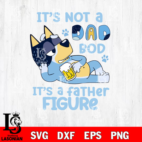 It's not a dad bod It's a father figure svg Svg eps dxf png file, Digital Download, Instant Download