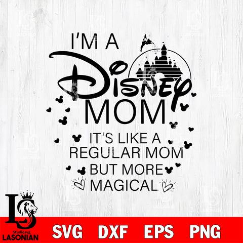 i'm a disney mom it's like a regular mom but more magical svg eps dxf png file, Digital Download, Instant Download