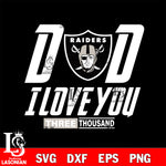 Dad i love you three thousand Las Vegas Raiders svg eps dxf png file, Digital Download , Instant Download