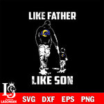 Los Angeles Rams Like Father Like Son svg eps dxf png file, Digital Download , Instant Download