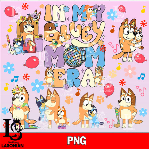 In My Bluey Mom Era png , bluey bingo png file, Digital Download, Instant Download