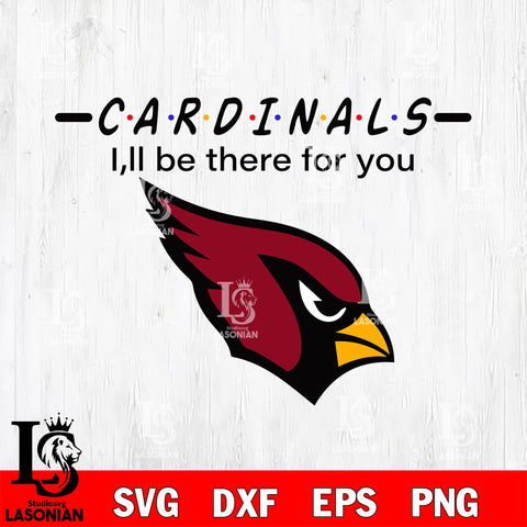 Arizona Cardinals I'll be there for you svg eps dxf png file, Digital Download , Instant Download