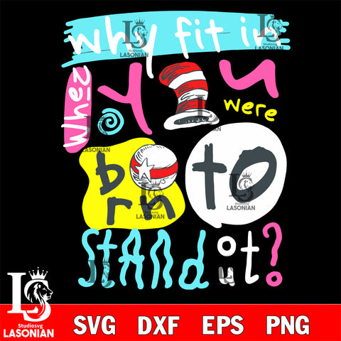 Copy of Why Fit When You were born to stand out , Dr seuss Valentine svg , dxf, eps ,png file, digital download,Instant Download