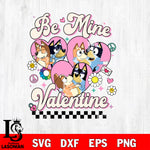 Be Mine valentine svg, Bluey valentine svg eps dxf png file, digital download