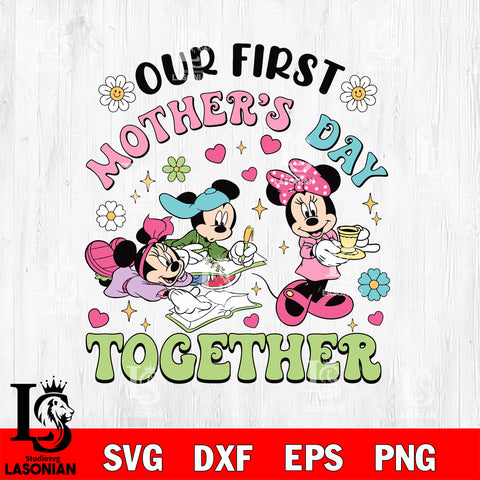 OUR FIRST MOTHER'S DAY TOGETHER Svg eps dxf png file, Digital Download, Instant Download