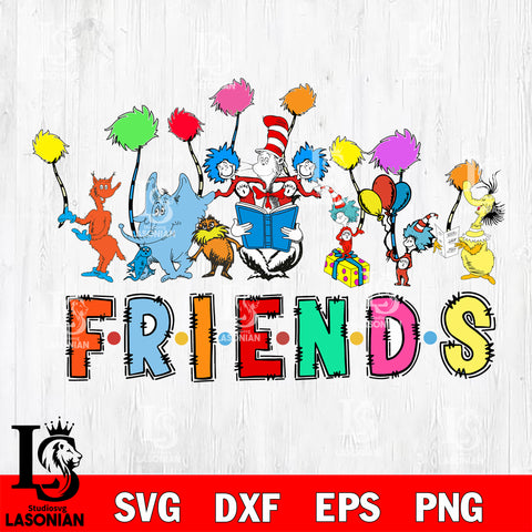 Dr seuss day svg, Friends 4 svg eps dxf png file, Digital Download,Instant Download