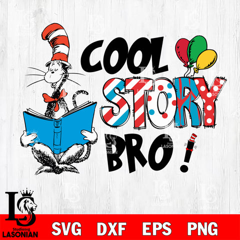 Cool Story bro svg, dr seuss svg, cat in the hat svg eps dxf png file, Digital Download,Instant Download