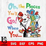 oh, the places you'll go! when you.. , dr seuss svg, Dr seuss svg eps dxf png file, Digital Download,Instant Download
