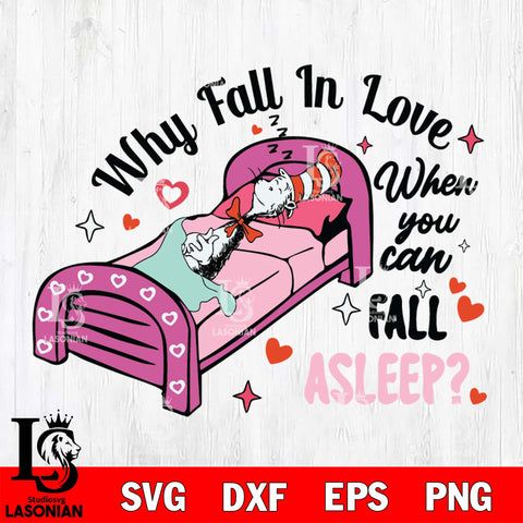 why fall in love when you can fall asleep svg, Dr seuss svg eps dxf png file, Digital Download,Instant Download