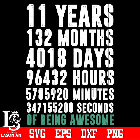 11 years, 132 months, 4018 days, 96432 hours, 5785920 minuties, 347155200 seconds Svg Dxf Eps Png file