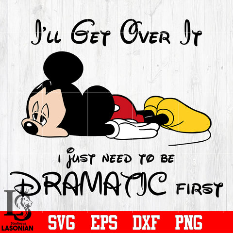 14 I'll get over it i just need to be dramatic first svg eps dxf png file