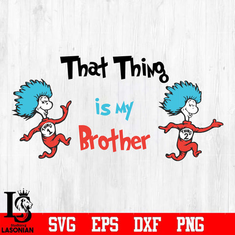 That thing is my brother  Svg Dxf Eps Png file