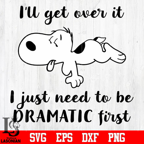 21 I'll get over it i just need to be dramatic first svg eps dxf png file