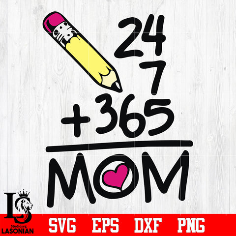 24 7 365 Days Mom svg eps dxf png file