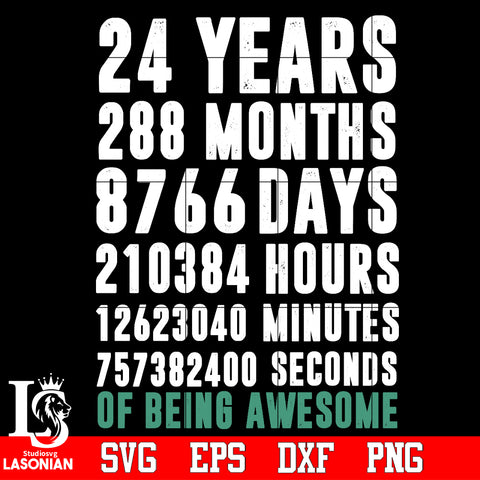 24 years, 288 months, 8766 days, 210384 hours, 12623040 minuties, 757382400 seconds Svg Dxf Eps Png file