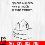 No one will ever love as much as your m?ther svg eps dxf png file