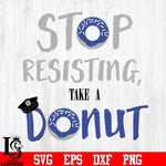 2 Stop resisting take a donut svg eps dxf png file