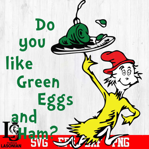 35. Do you like green eggs and ham Svg Dxf Eps Png file