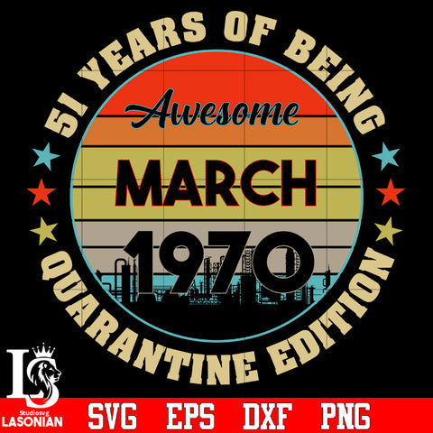 51 years of being awesome march 1970 queantine edition svg eps dxf png file