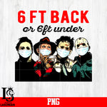6 Ft Back Or 6Ft Under PNG file