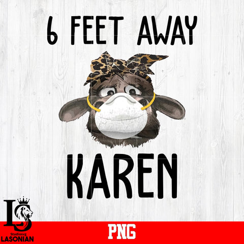 6 feet Away Karen Png file