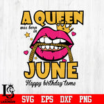 A queen was born in june happy birthday to me,birthday svg,queen svg,queen birthday, lips svg